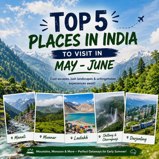 Top 5 Places in India to Visit in May - June